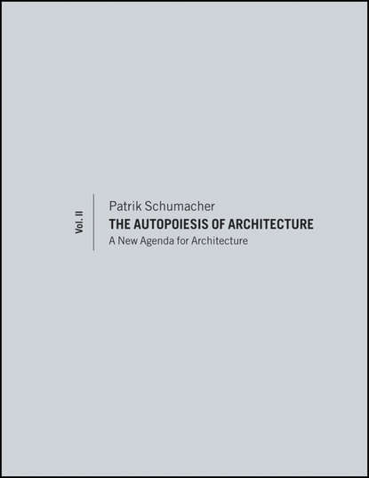 The Autopoiesis of Architecture, Volume II. A New Agenda for Architecture