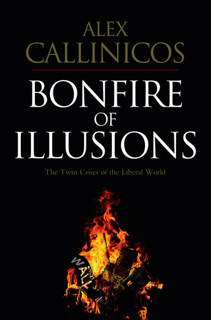 Bonfire of Illusions. The Twin Crises of the Liberal World