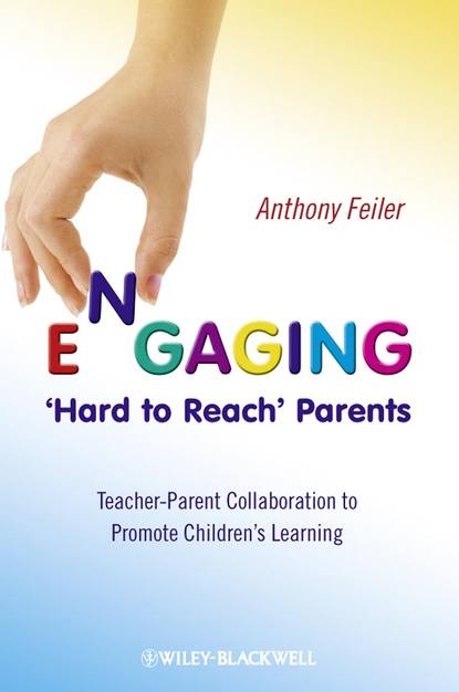 Engaging 'Hard to Reach' Parents. Teacher-Parent Collaboration to Promote Children's Learning