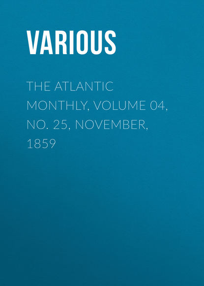 The Atlantic Monthly, Volume 04, No. 25, November, 1859