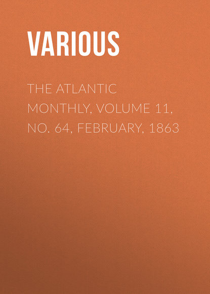 The Atlantic Monthly, Volume 11, No. 64, February, 1863