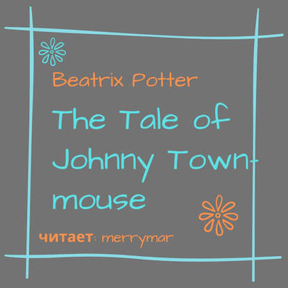 The Tale of Johnny Town-Mouse