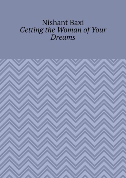 Getting the Woman of Your Dreams