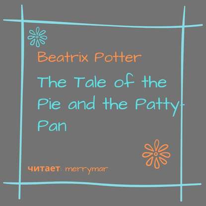 The Tale of the Pie and the Patty-Pan