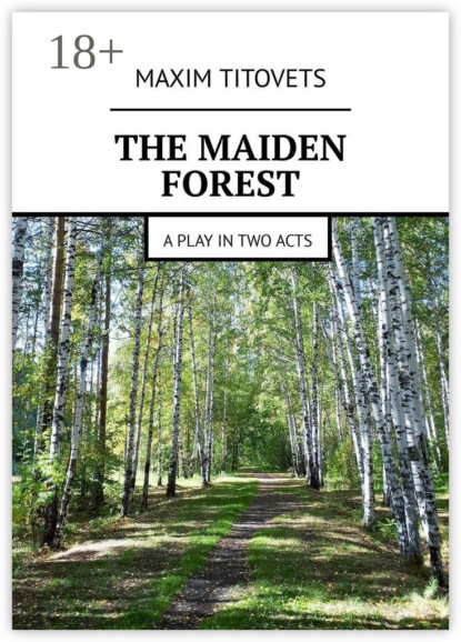 The Maiden Forest. A play in two acts