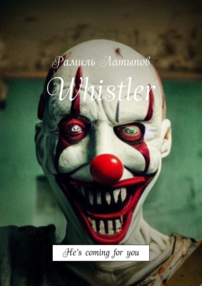 Whistler. He’s coming for you