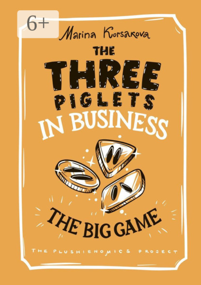 The Three piglets in business. The big game