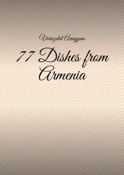 77 Dishes from Armenia