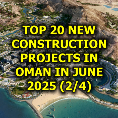 Top 20 New Construction Projects in Oman in June 2025 (2/4)